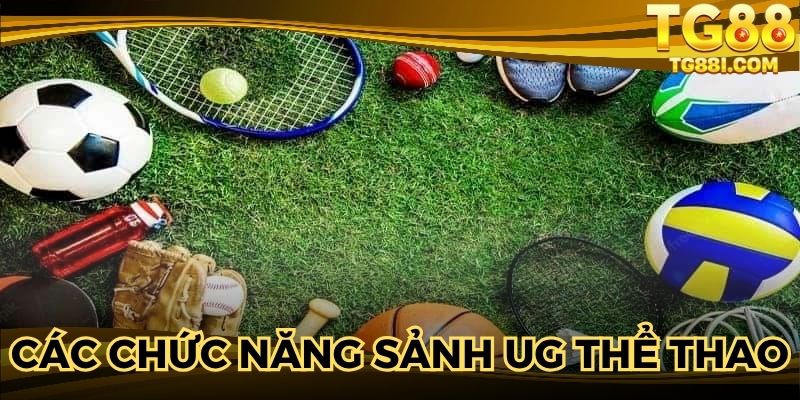 Một số chức năng khi tham gia sảnh UG thể thao